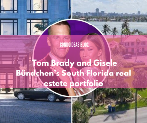 Tom Brady and Gisele Bündchen’s South Florida real estate portfolio