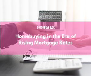 Homebuying in the Era of Rising Mortgage Rates