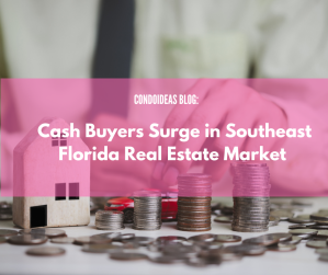 Cash Buyers Surge in Southeast Florida Real Estate Market