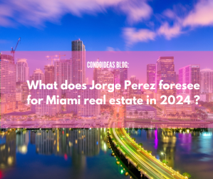 What does Jorge Perez foresee for Miami real estate in 2024 ?